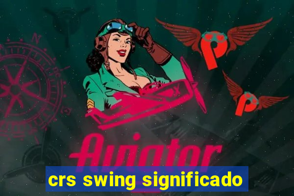 crs swing significado